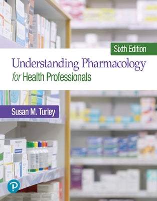Understanding Pharmacology for Health Professionals by Turley, Susan