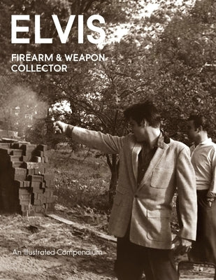 Elvis Firearms & Weapon Collector by Belard, Paul