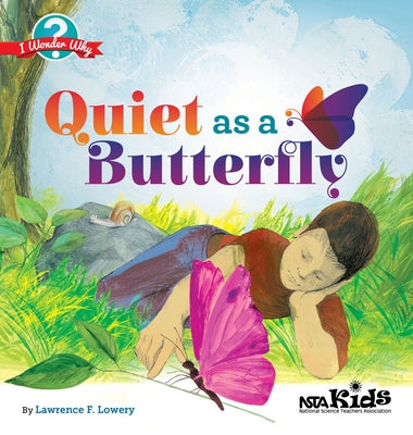 Quiet as a Butterfly: I Wonder Why by Lowery, Lawrence F.