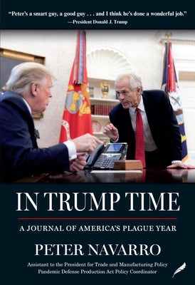 In Trump Time: A Journal of America's Plague Year by Navarro, Peter