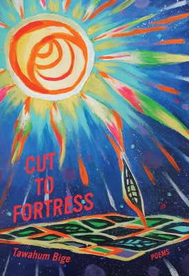 Cut to Fortress: Poems by Bige, Tawahum