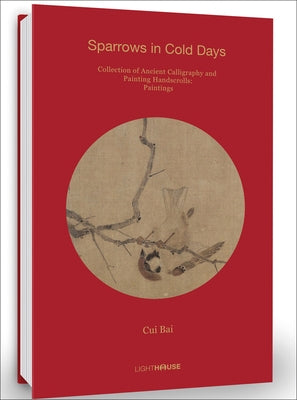 Cui Bai: Sparrows in Cold Days: Collection of Ancient Calligraphy and Painting Handscrolls: Painting by Wong, Cheryl