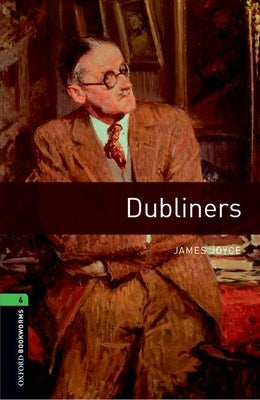 Oxford Bookworms Library: Level 6: Dubliners by Joyce, James