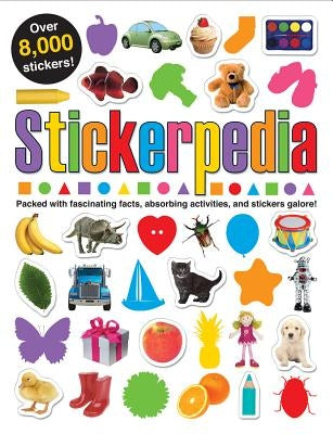 Stickerpedia: Packed with Fascinating Facts, Absorbing Activities and Over 8000 Stickers! by Priddy, Roger