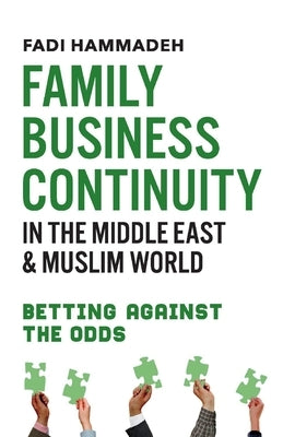 Family Business Continuity in the Middle East & Muslim World: Betting Against the Oddsvolume 1 by Hammadeh, Fadi