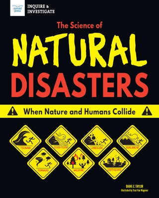 The Science of Natural Disasters: When Nature and Humans Collide by C. Taylor, Diane