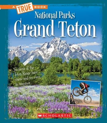 Grand Teton (a True Book: National Parks) (Library Edition) by Gregory, Josh