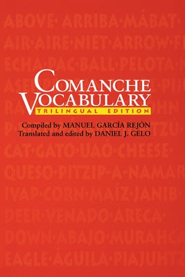 Comanche Vocabulary: Trilingual Edition by Garc&#237;a Rej&#243;n, Manuel