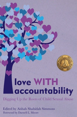 Love with Accountability: Digging Up the Roots of Child Sexual Abuse by Simmons, Aishah Shahidah