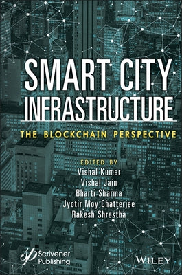 Smart City Infrastructure: The Blockchain Perspective by Kumar, Vishal