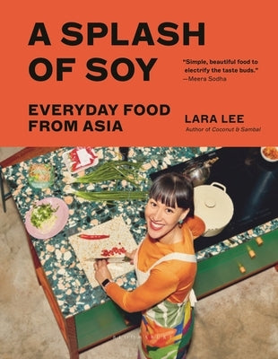 A Splash of Soy: Everyday Food from Asia by Lee, Lara