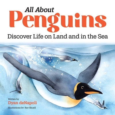 All about Penguins: Discover Life on Land and in the Sea by DeNapoli, Dyan