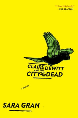 Claire DeWitt and the City of the Dead, 1 by Gran, Sara