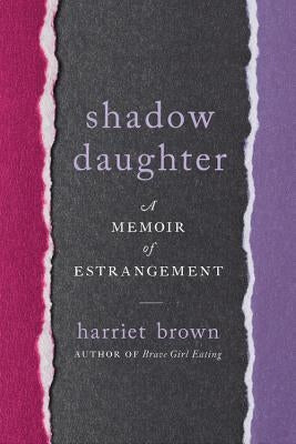 Shadow Daughter: A Memoir of Estrangement by Brown, Harriet