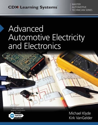 Advanced Automotive Electricity and Electronics: CDX Master Automotive Technician Series by Klyde, Michael