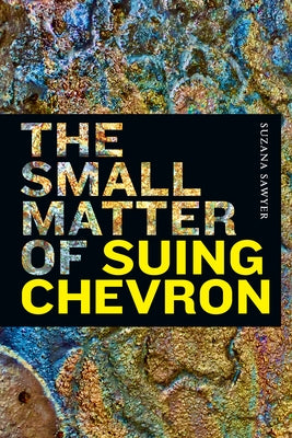The Small Matter of Suing Chevron by Sawyer, Suzana