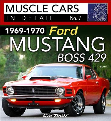 1969-1970 Mustang Boss 429: In Detail #7: Muscle Cars in Detail No. 7 by Burrill, Dan