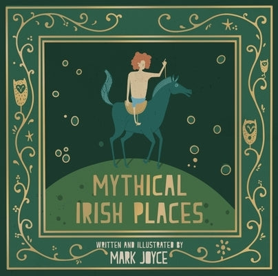 Mythical Irish Places by Joyce, Mark