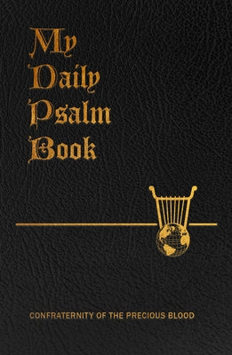 My Daily Psalms Book: The Book of Psalms Arranged for Each Day of the Week by Frey, Joseph