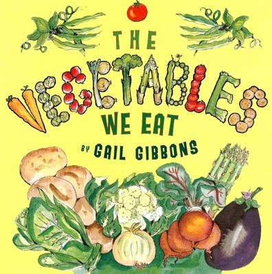 The Vegetables We Eat by Gibbons, Gail