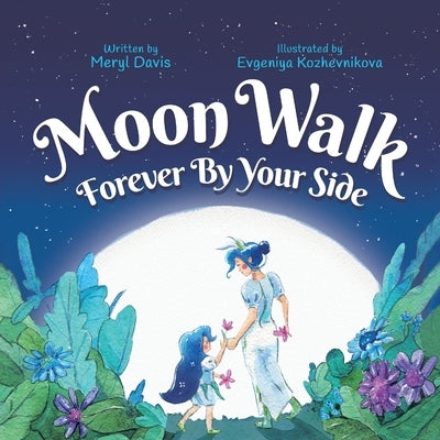 Moon Walk: Forever By Your Side by Davis, Meryl