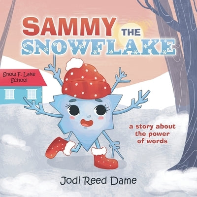 Sammy the Snowflake: A Story About the Power of Words by Dame, Jodi Reed
