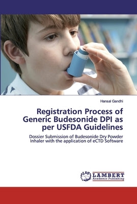 Registration Process of Generic Budesonide DPI as per USFDA Guidelines by Gandhi, Hansal
