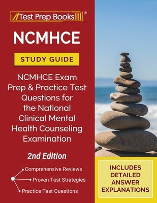 NCMHCE Study Guide: NCMHCE Exam Prep and Practice Test Questions for the National Clinical Mental Health Counseling Examination [2nd Editi by Tpb Publishing