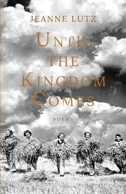 Until the Kingdom Comes by Lutz, Jeanne