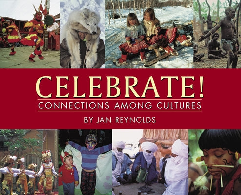 Celebrate! Connections Among Cultures by Reynolds, Jan