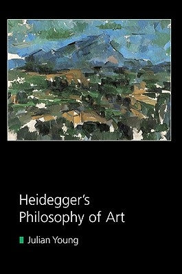 Heidegger's Philosophy of Art by Young, Julian