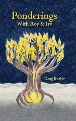 Ponderings with Roy & Irv by Rucker, Doug