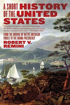 A Short History of the United States by Remini, Robert V.