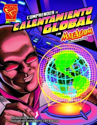 Comprender El Calentamiento Global Con Max Axiom, Supercientífico by Strictly Spanish LLC