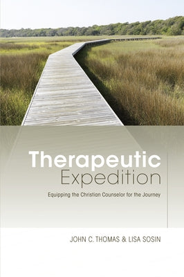 Therapeutic Expedition: Equipping the Christian Counselor for the Journey by Thomas, John C.