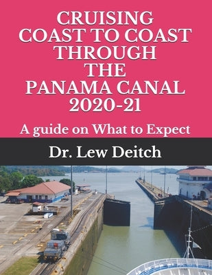 Cruising Coast to Coast Through the Panama Canal 2020-21: A guide on What to Expect by Deitch, Lew