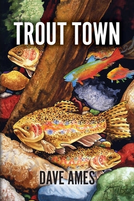 Trout Town by Ames, Dave