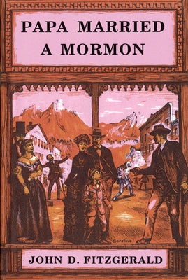 Papa Married a Mormon by Fitzgerald, John D.