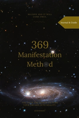 369 Manifestation Method: Guide & Journal by Knight, Alex