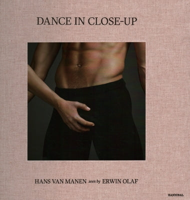 Dance in Close-Up: Hans Van Mahen Seen by Erwin Olaf by Olaf, Erwin
