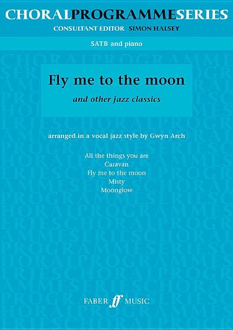 Fly Me to the Moon: Satb by Arch, Gwyn
