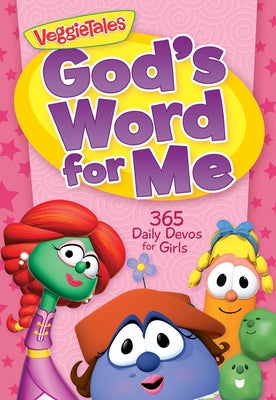 God's Word for Me: 365 Daily Devos for Girls by Veggietales