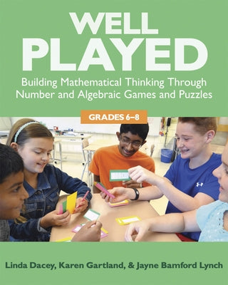 Well Played, 6-8: Building Mathematical Thinking Through Number and Algebraic Games and Puzzles, 6-8 by Dacey, Linda