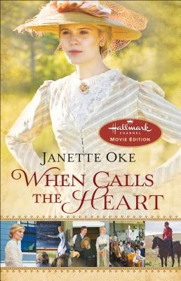 When Calls the Heart by Oke, Janette