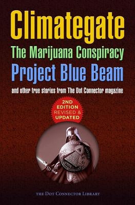 Climategate, The Marijuana Conspiracy, Project Blue Beam... by Bondi, Colin