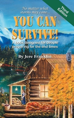 You Can Survive: A book designed for people preparing for the end times by Franklin, Jere