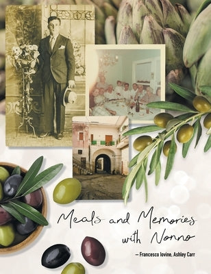 Meals and Memories with Nonno by Iovine, Francesco