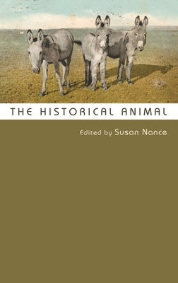 The Historical Animal by Nance, Susan