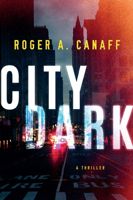 City Dark: A Thriller by Canaff, Roger a.