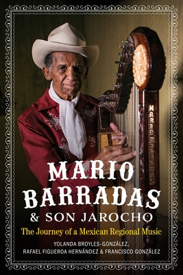 Mario Barradas and Son Jarocho: The Journey of a Mexican Regional Music by Broyles-Gonz&#225;lez, Yolanda